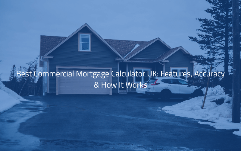 Best Commercial Mortgage Calculator UK: Features, Accuracy & How It Works
