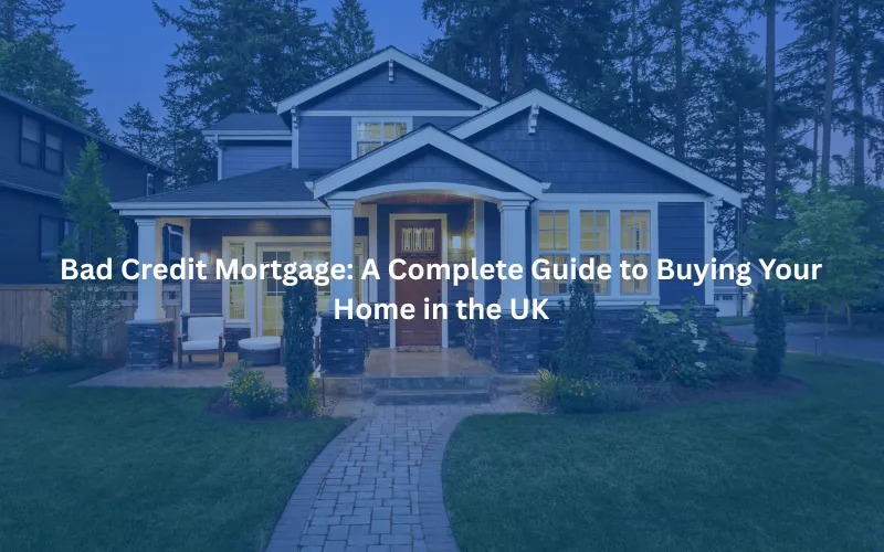 Bad Credit Mortgage